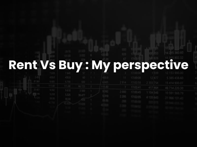 Rent Vs Buy : My perspective - Weekend Investing